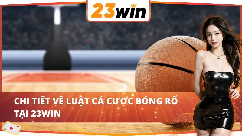 Bóng Rổ 23Win - Cánh Cửa Tắt Làm Giàu Nhanh Chóng Trong 2026 3 Luật tham gia bóng rổ mà anh em cần nắm