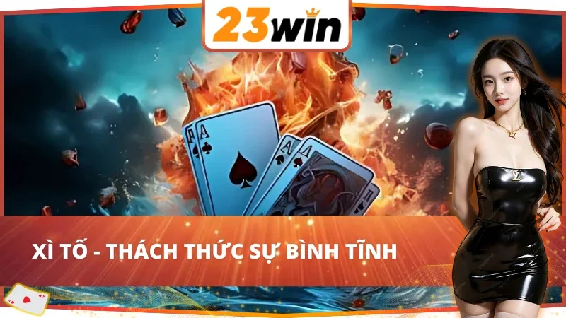 Game Bài 23WIN - Điểm Hẹn Gặp Gỡ Của Những Chiến Lược Gia 6 Game bài 23WIN - sảnh cược cho tín đồ yêu thích sự thử thách