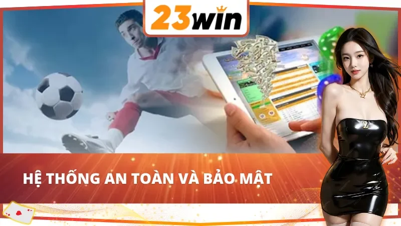 Giới thiệu 23Win với hệ thống an toàn và bảo mật
