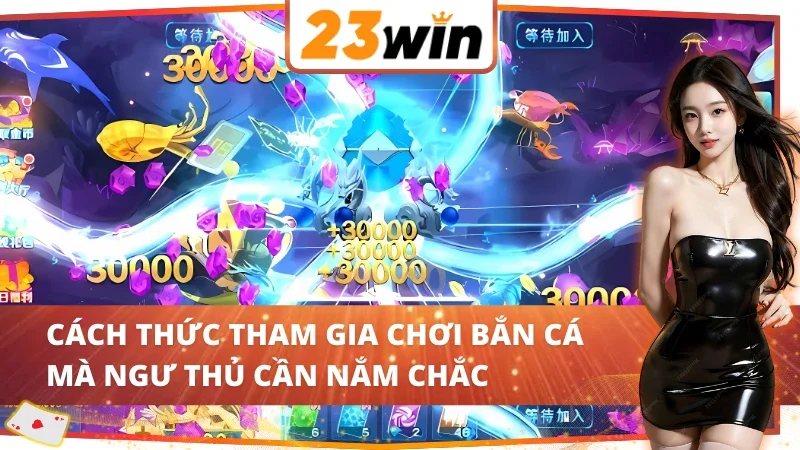 Quy trình tham gia chinh phục Happy Fishing 23WIN 