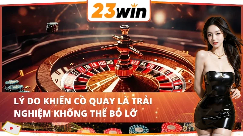 Roulette - Sân Chơi Đẳng Cấp Hàng Đầu Nhà Cái 23Win 3 Ưu điểm siêu việt của Roulette 23Win