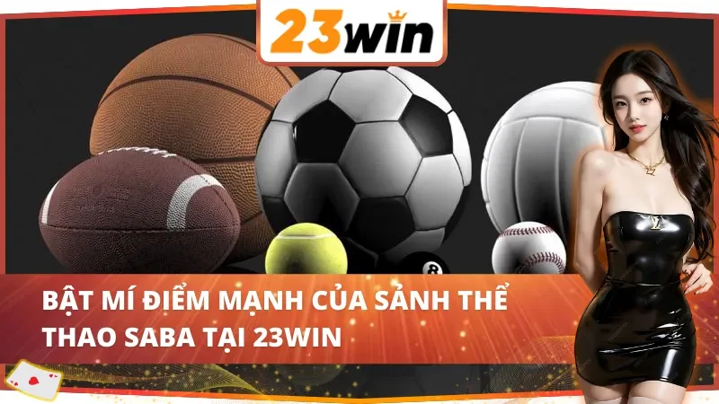 Bật mí điểm mạnh của sảnh SABA thể thao 23WIN