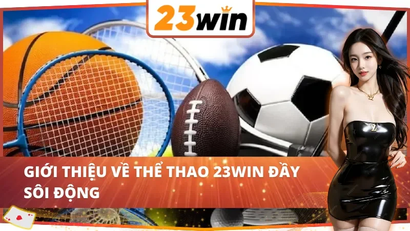 Tìm hiểu sân chơi Thể Thao 23WIN đầy sôi động