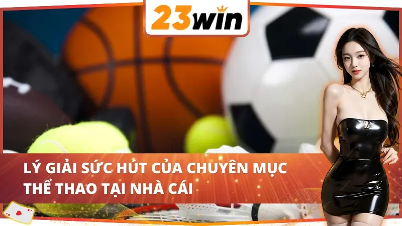 Sức hút không thể chối từ của Thể Thao 23WIN 
