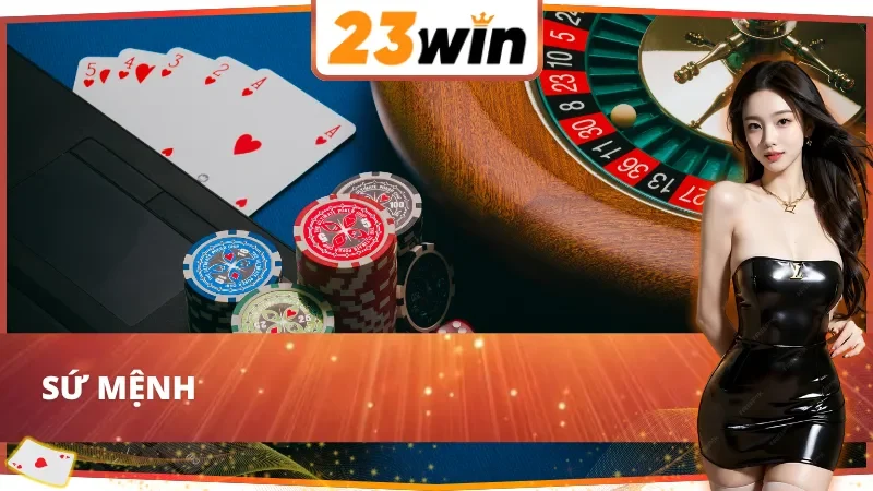 Trang Chủ 49 Sứ mệnh mà 23win hướng tới