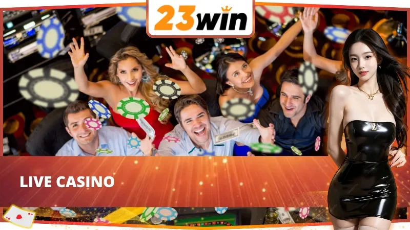 Trang Chủ 53 Live casino sòng bạc thật tại 23win